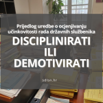 Prijedlog uredbe o ocjenjivanju učinkovitosti rada državnih službenika: Disciplinirati ili demotivirati?